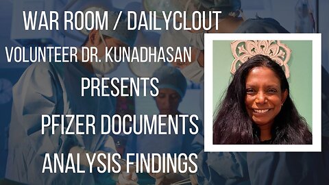 War Room / DailyClout Volunteer Dr. Jeyanthi Kunadhasan Presents Pfizer Documents Analysis Findings