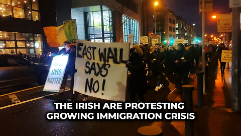The Irish Are Protesting Growing Immigration Crisis