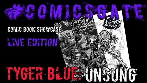 #Comicsgate Comic Book Showcase: Live Edition Ep32 Tyger Blue Unsung