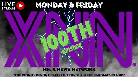 Mr. X News Network's 100th Episode Super Cut!!!