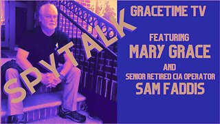 SpyTalk with Mary Grace and Sam Faddis AKA Sam the Spy on GraceTime TV