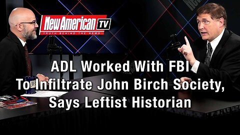 ADL Worked With FBI To Infiltrate John Birch Society, Says Lefitst Historian