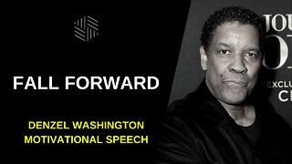 Fall Forward - Denzel Washington Motivation