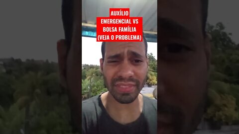 AUXÍLIO EMERGENCIAL e BOLSA FAMÍLIA PROBLEMA