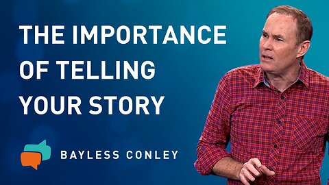 The Power of Your Story (1/2) | Bayless Conley