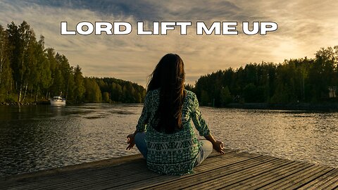 Lord Lift Me Up