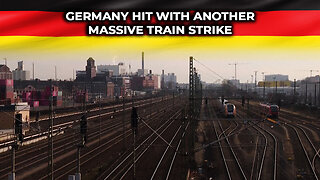 Germany Hit With Another Massive Train Strike