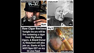 Raw Cigar Reviews -Episode 32 (AJ Beauford of Big Kuntry Cigars)