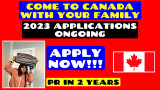 Come With Family to Canada - 2 Years PR - Application for 2023 Ongoing - Apply Immediately