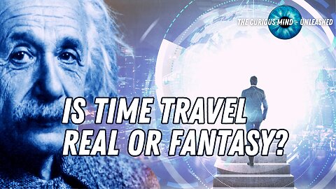 Is Time Travel Real? Exploring the Mind-Bending Theories! 🌌✨