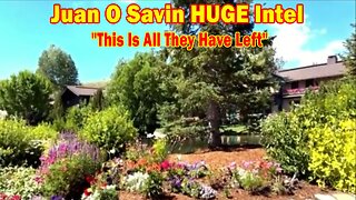 Juan O Savin HUGE Intel: "This Is All They Have Left"
