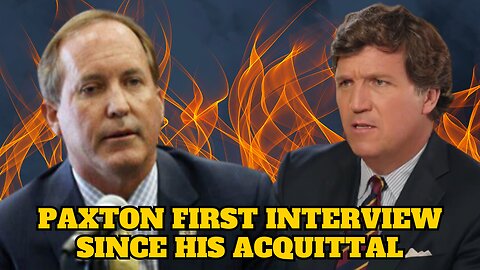 Ep. 25 Tucker Carlson Interviews Texas AG Ken Paxton | Paxton First Interview Since His Acquittal.