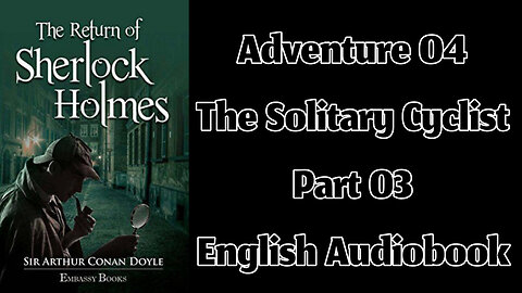 The Solitary Cyclist (Part 03) || The Return of Sherlock Holmes by Sir Arthur Conan Doyle