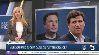 Fact or Fiction: Elon Musk offers Twitter CEO job to Tucker Carlson?
