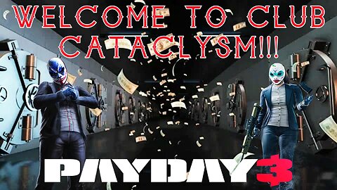 Payday 3 & Unveiling The Giveaways Live!!! @ Club Cataclysm!!! #payday3