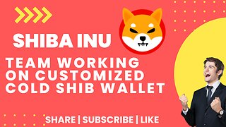 Shiba Inu Team Working on Customized Cold SHIB Wallet