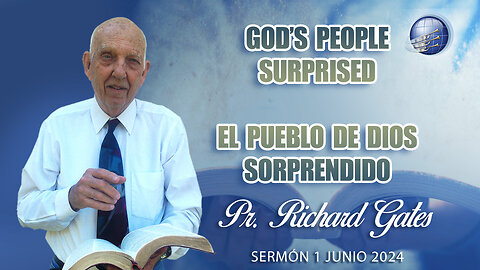 Pr. Richard Gates: God's people surprised / El pueblo de Dios sorprendido