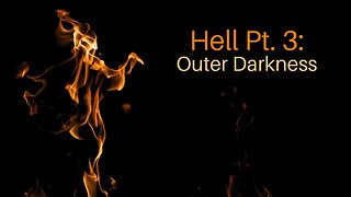 Hell Pt. 3: Outer Darkness