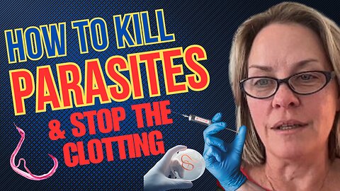 How to Kill Parasites and Stop the Clotting