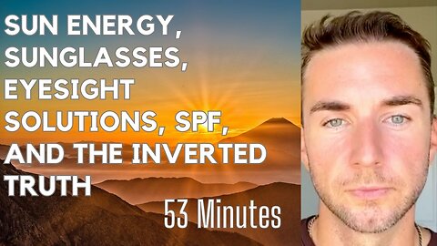 Sun Energy, Sunglasses, Eyesight solutions, SPF, and the inverted narrative