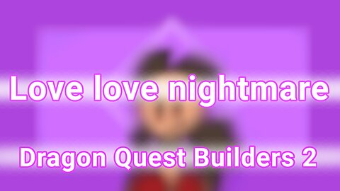 Love love nightmare | Animation meme | DQB2