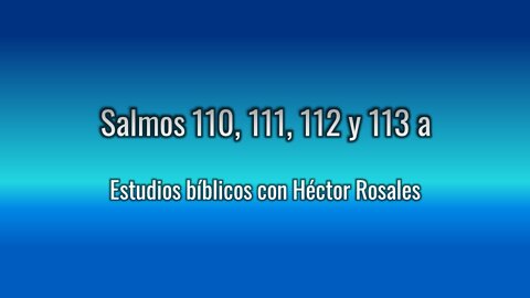 Salmos 110, 111, 112, 113 a