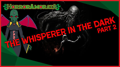 The Whisperer in the Dark Pt 2
