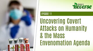 DIR- EP:11 - Uncovering Covert Attacks on Humanity & the Mass Envenomation Agenda