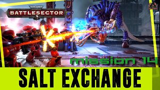 The Salt Exchange || Warhammer 40000 Battlesector // Mission 14