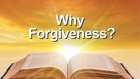 Why Forgiveness?