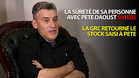 LA SÛRETÉ DE SA PERSONNE S01E05 - LA GRC RETOURNE LE STOCK DE PETE