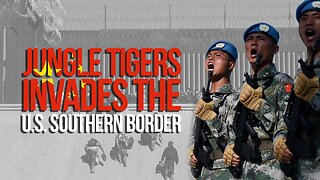 CHINESE SPECIAL OPERATION BRIGADE CALLED "JUNGLE TIGERS" ENTER U.S. SOUTHERN BORDER