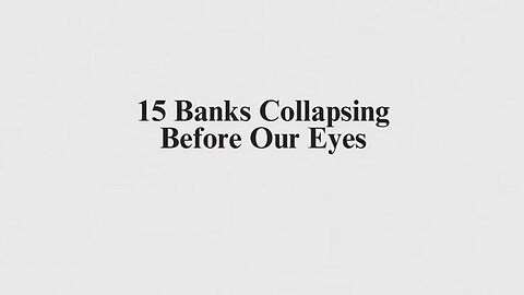 15 Banks Collapsing Before Our Eyes by Epic Economist