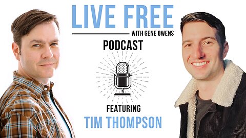 Tim Thompson | Live Free w/ Gene Owens #04
