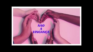 NÃO A VINGANÇA