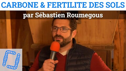 Le lien entre carbone & fertilité des sols, avec Sébastien Roumegous