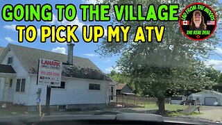 08-01-23 | Going To The Village To Pick Up My ATV | The Lads Camp Vlog-001