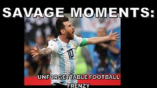 Savage Moments: Unforgettable Football Frenzy