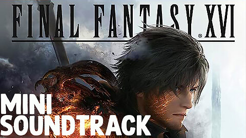 Final Fantasy XVI Mini Soundtrack w/Timestamps