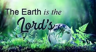 +35 THE EARTH IS THE LORD'S, Psalm 24:1-10
