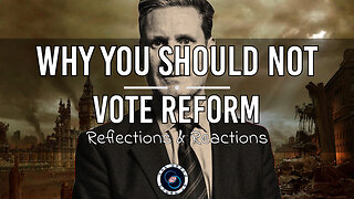 Why You Shouldn't Vote For Reform | #54 | Reflections & Reactions | TWOM