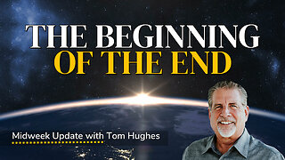 The Beginning of the End | Midweek Update with Tom Hughes