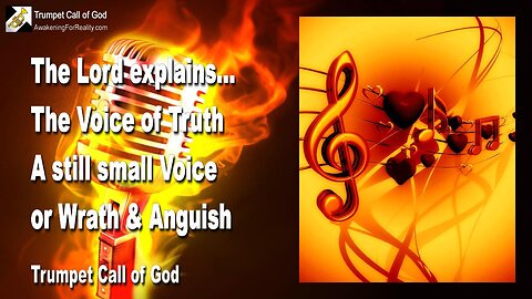 April 22, 2008 🎺 The Lord explains the Voice of Truth... A still small Voice or Wrath and Anguish