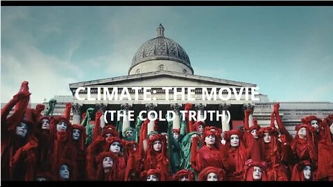 Climate The Movie (The Real Truth)