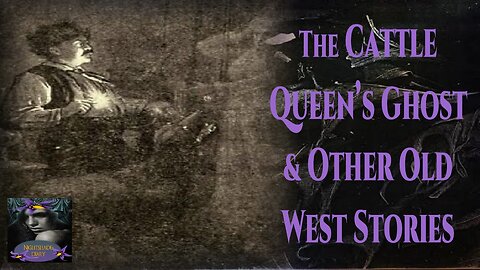 The Cattle Queen's Ghost and Other Old West Stories | Nightshade Diary Podcast