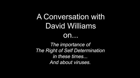 David Williams - Excerpt - The Importance of The Right of Self Determination in these times...