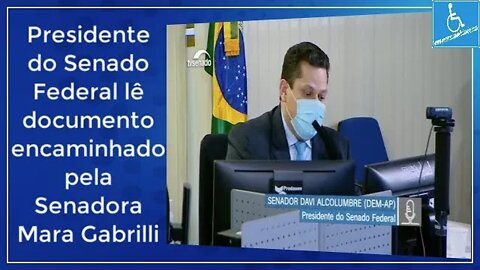 Presidente do Senado Federal, Davi Alcolumbre lê documento encaminhado pela Senadora Mara Gabrilli