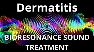 Dermatitis _ Bioresonance Sound Therapy _ Sounds of Nature