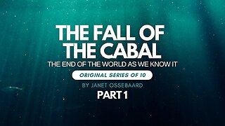 Special Presentation: The Fall of the Cabal Part 1 'The End of the World As We Know It'