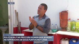 Timóteo: Polícia Militar procura homem que invadiu revendedora de gás e furtou botijões